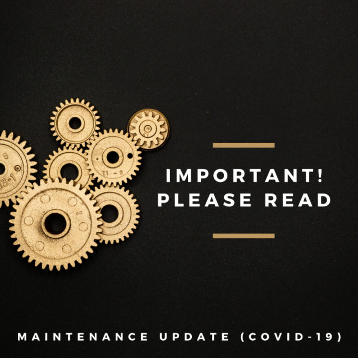 Important – Maintenance update (covid-19)